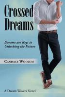 Crossed Dreams : Dreams Are Keys to Unlocking the Future 1728318076 Book Cover