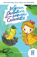 La gran aventura de un pequeño cenzontle: Una historia real para los pequeños 1795865059 Book Cover