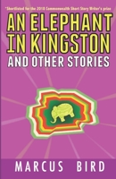 An Elephant in Kingston: and other stories 0991323939 Book Cover