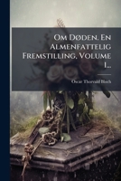 Om DÃ, den. En Almenfattelig Fremstilling, Volume 1... (Danish Edition) 1024583716 Book Cover