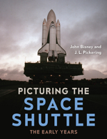 Picturing the Space Shuttle : The Early Years 1683402057 Book Cover