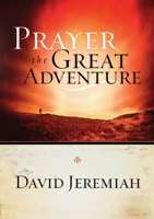 Prayer, the Great Adventure 159052182X Book Cover