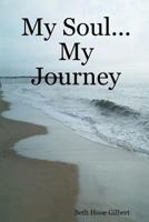 My Soul...My Journey 1435715217 Book Cover