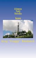 A Gringocua Travels Puerto Rico Bayam�n 1478132507 Book Cover