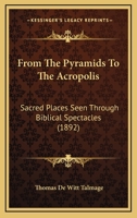 From the Pyramids to the Acropolis 1164653725 Book Cover