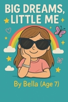 Big Dreams, Little Me B0FPX689ZD Book Cover
