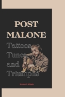 POST MALONE: Tattoos, Tunes, and Triumphs B0DRPMXKQM Book Cover