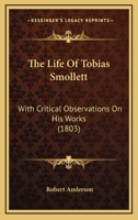 The Life of Tobias Smollett, M.D. With Critical Observations on his Works. By Robert Anderson, 1175044784 Book Cover