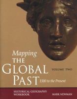Mapping the Global Past: Historical Geography Workbook, Volume Two: 1500 to the Present 0312182406 Book Cover