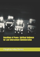 Guardians of Peace- Spiritual Guidance for Law Enforcement Administration B0DYYH69R7 Book Cover