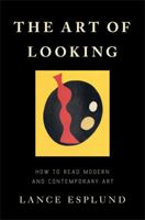 The Art of Looking: How to Read Modern and Contemporary Art 046509466X Book Cover