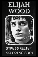 Stress Relief Coloring Book: Colouring Elijah Wood B0932FZ7XZ Book Cover