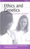 Ethics and Genetics: A Workbook for Practitioners and Students 1571816003 Book Cover
