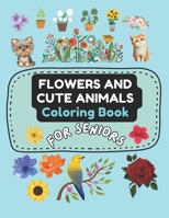 FLOWERS AND CUTE ANIMALS: Relaxing coloring book for adults. Easily removable designs B0CVF6FKJ9 Book Cover