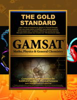 Gold Standard Gamsat Maths, Physics & General Chemistry: Gamsat Physical Sciences: Learn, Review, Practice 1927338395 Book Cover