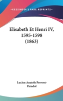 Elisabeth Et Henri IV, 1595-1598 (1863) 1168103304 Book Cover