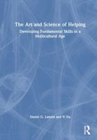 The Art and Science of Helping: Developing Fundamental Skills in a Multicultural Age 1032511192 Book Cover