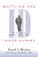 Battling the Inner Dummy: The Craziness of Apparently Normal People 1573927473 Book Cover