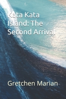 Kata Kata Island: The Second Arrival 1695159292 Book Cover
