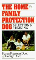 The Home & Family Protection Dog: Selection and Training 0876056192 Book Cover