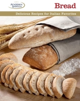 Bread: Delicious Recipes for Italian Favorites 1627100520 Book Cover