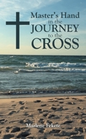 Master's Hand in the Journey to the Cross B0H4WSMJ7S Book Cover