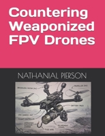 Countering Weaponized FPV Drones B0GX9RFNQM Book Cover