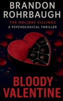 Bloody Valentine (The Holiday Killings Psychological Thriller Series) B0G38XQHLV Book Cover