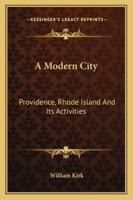 A Modern City: Providence, Rhode Island And Its Activities 1163293105 Book Cover