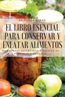El Libro Esencial Para Conservar Y Enlatar Alimentos 1804654566 Book Cover
