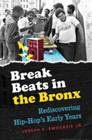 Break Beats in the Bronx: Rediscovering Hip-Hop's Early Years 1469632756 Book Cover