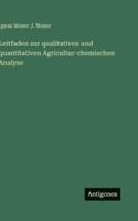 Leitfaden zur qualitativen und quantitativen Agricultur-chemischen Analyse (German Edition) 3563679924 Book Cover