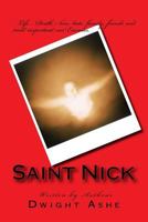 Saint Nick: Young Nick loses his parent at a young age and is forced to live with his Uncle Charles. That when life takes a turn f 1523289139 Book Cover