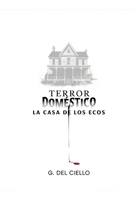 Terror Doméstico: La Casa de los Ecos (Spanish Edition) B0FNN7RNTS Book Cover