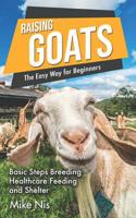 Raising Goats the Easy Way for Beginners: Basic Steps Breeding Healthcare Feeding and Shelter 1696772362 Book Cover