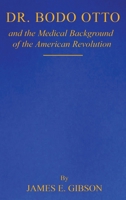 Dr. Bodo Otto and The Medical Background of the American Revolution 196829659X Book Cover