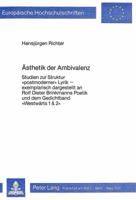 Aesthetik Der Ambivalenz: Studien Zur Struktur «Postmoderner» Lyrik - Exemplarisch Dargestellt an Rolf Dieter Brinkmanns Poetik Und Dem Gedichtb 3820477187 Book Cover