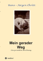 Mein gerader Weg - Eine persönliche Abrechnung 3347232143 Book Cover