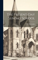 The Present-Day Sunday School 1022120964 Book Cover
