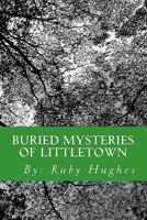 Buried Mysteries of Littletown 1456595504 Book Cover