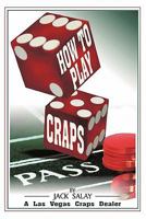 How To Play Craps: By Jack Salay A Las Vegas Craps Dealer 1450269699 Book Cover