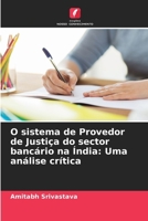 O sistema de Provedor de Justiça do sector bancário na Índia: Uma análise crítica (Portuguese Edition) 6207861914 Book Cover