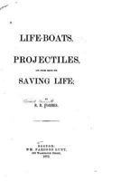Life-Boats, Projectiles and Other Means for Saving Life 1522789286 Book Cover