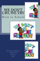 We Don't Cry, We Try: Back to School (We Don't Cry We Try: Play Your Horn) (Volume 1) 1981990674 Book Cover