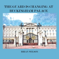 The Guard Is Changing at Buckingham Palace 0473656876 Book Cover