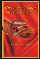 Chocolate & Spice and everything nice: Delicious Love Poems B0C62XX1LC Book Cover