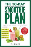 The 30-Day Smoothie Plan: Get Back On Track Without Putting Your Life On Hold. 1978375875 Book Cover