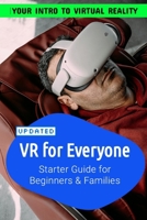 VR For Everyone | Starter Guide to Virtual Reality for Beginners, Families and Seniors: For Beginners, Families, Seniors to make the best of Virtual Reality B0F12VBY94 Book Cover