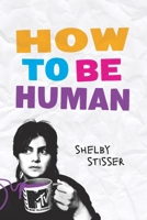 How To Be Human B0DW3MPZGM Book Cover