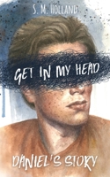 Get in My Head: Daniel's Story 1952174015 Book Cover